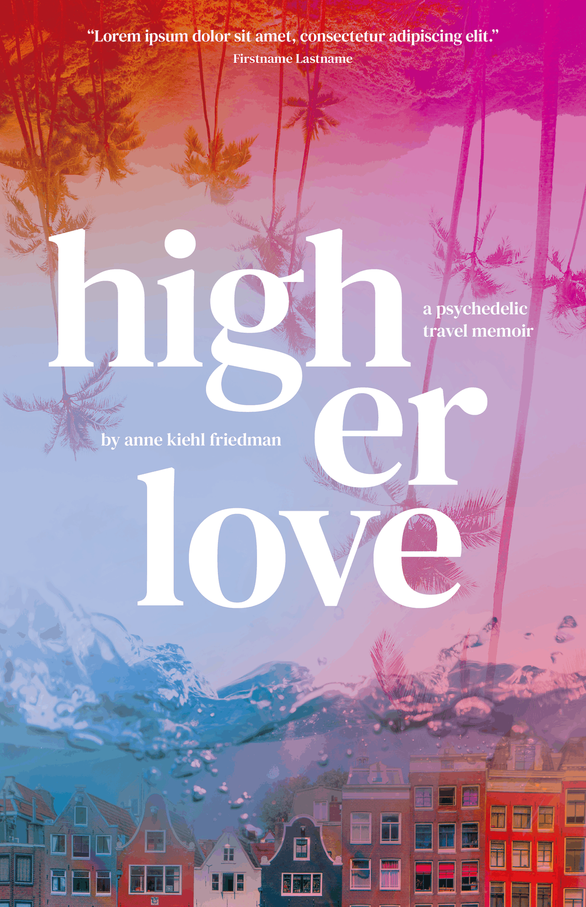 Book cover titled 'High Love' by Anne Kiehl Friedman, featuring a background with upside-down palm trees and mountains at the top, transitioning into deep ocean water, and then the city of Copenhagen under water at the bottom.