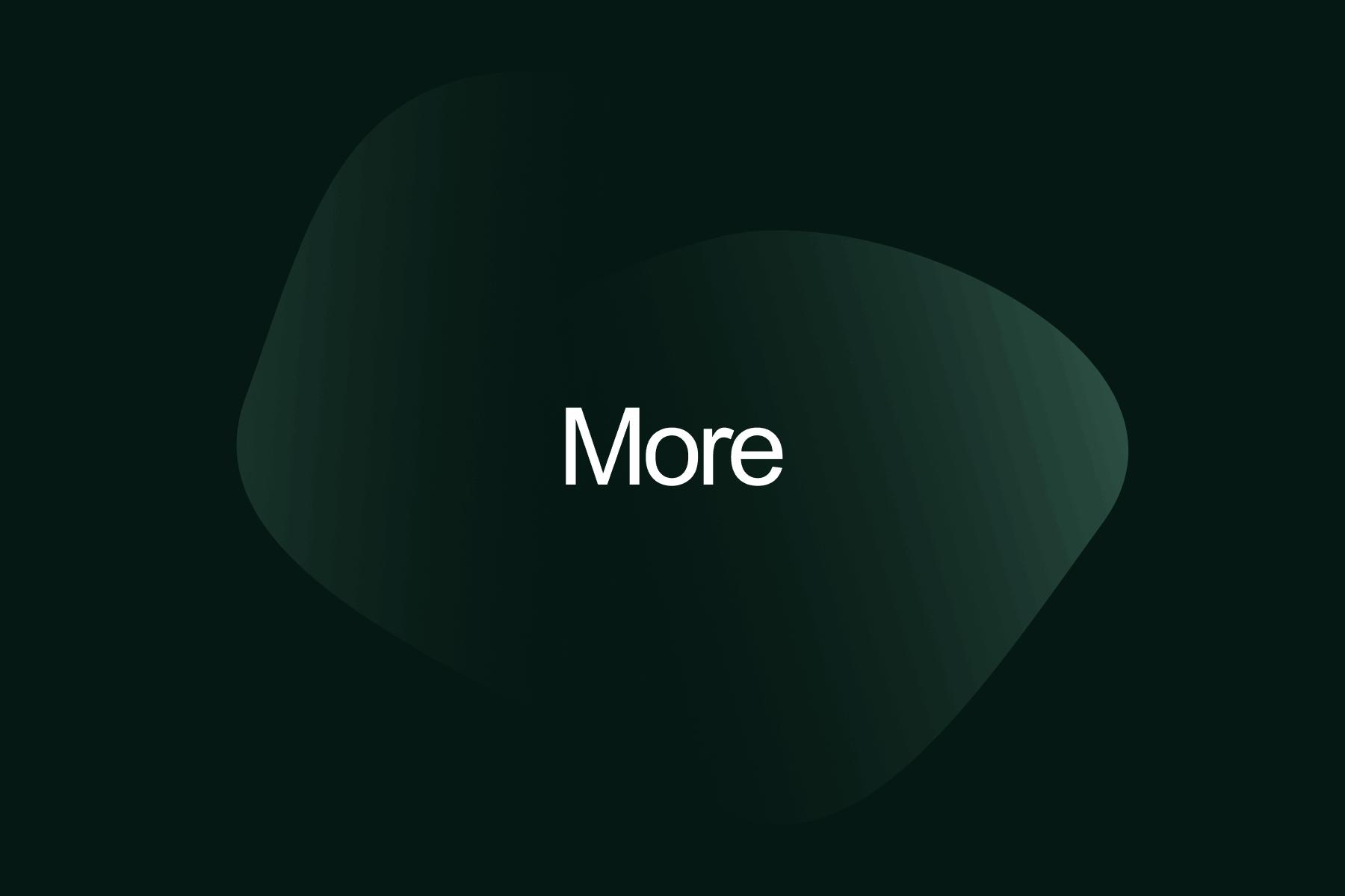 Dark green gradient graphic with text: "More"