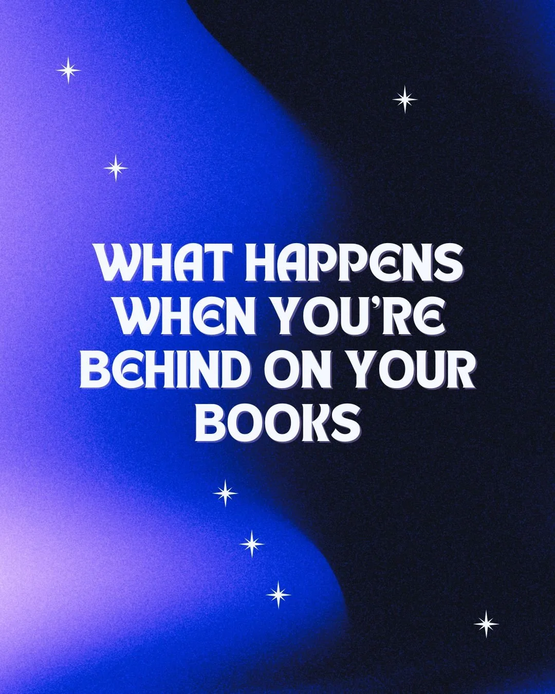 Ignoring Your Books Has Consequences. Let's Talk About Them.