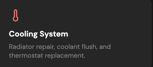 Cooling System information for radiator repair, coolant flush, and thermostat replacement.