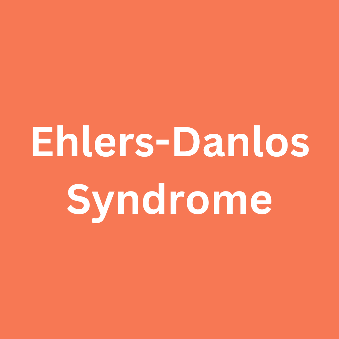 Ehlers-Danlos Syndrome (EDS)