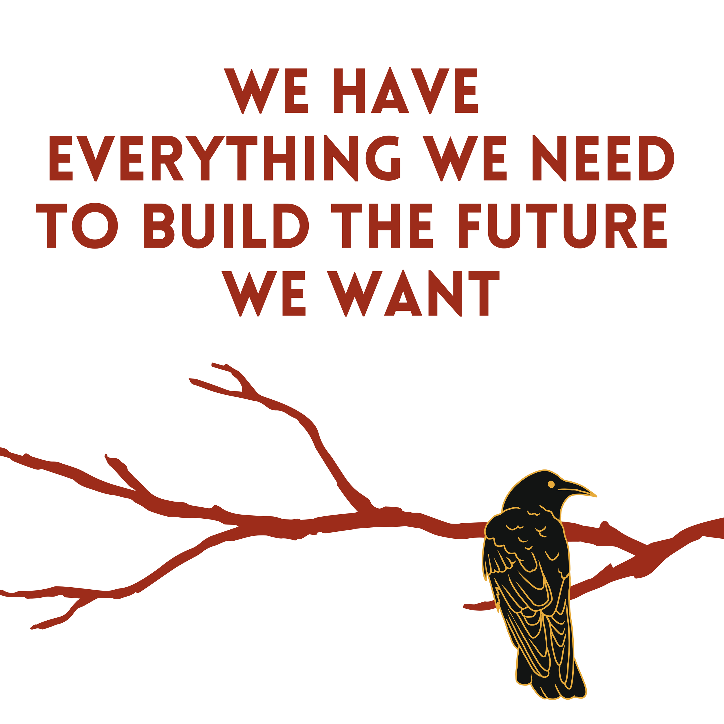 We have everything we need to build the future we want