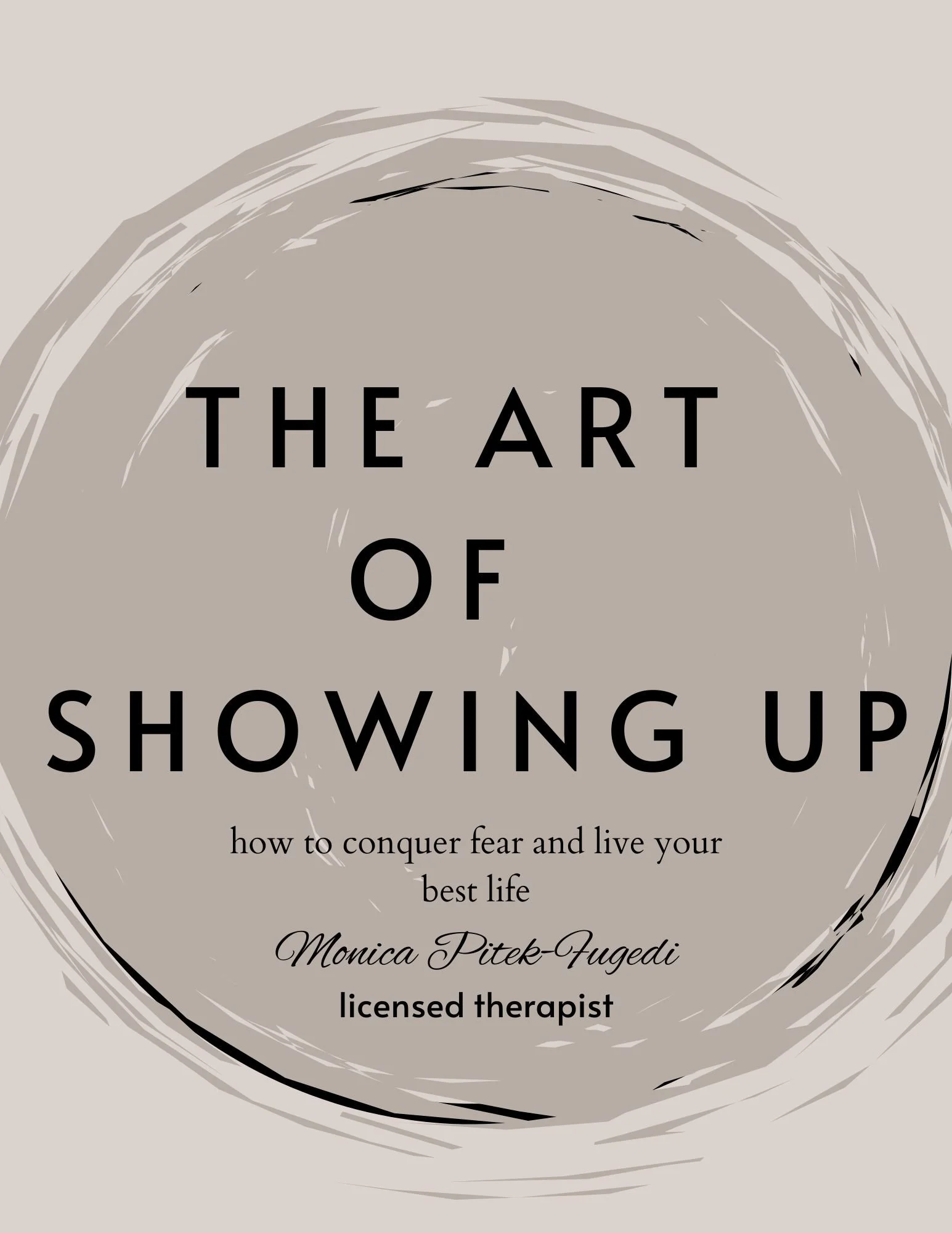 The Art of Showing Up: how to conquer fear and live your best life