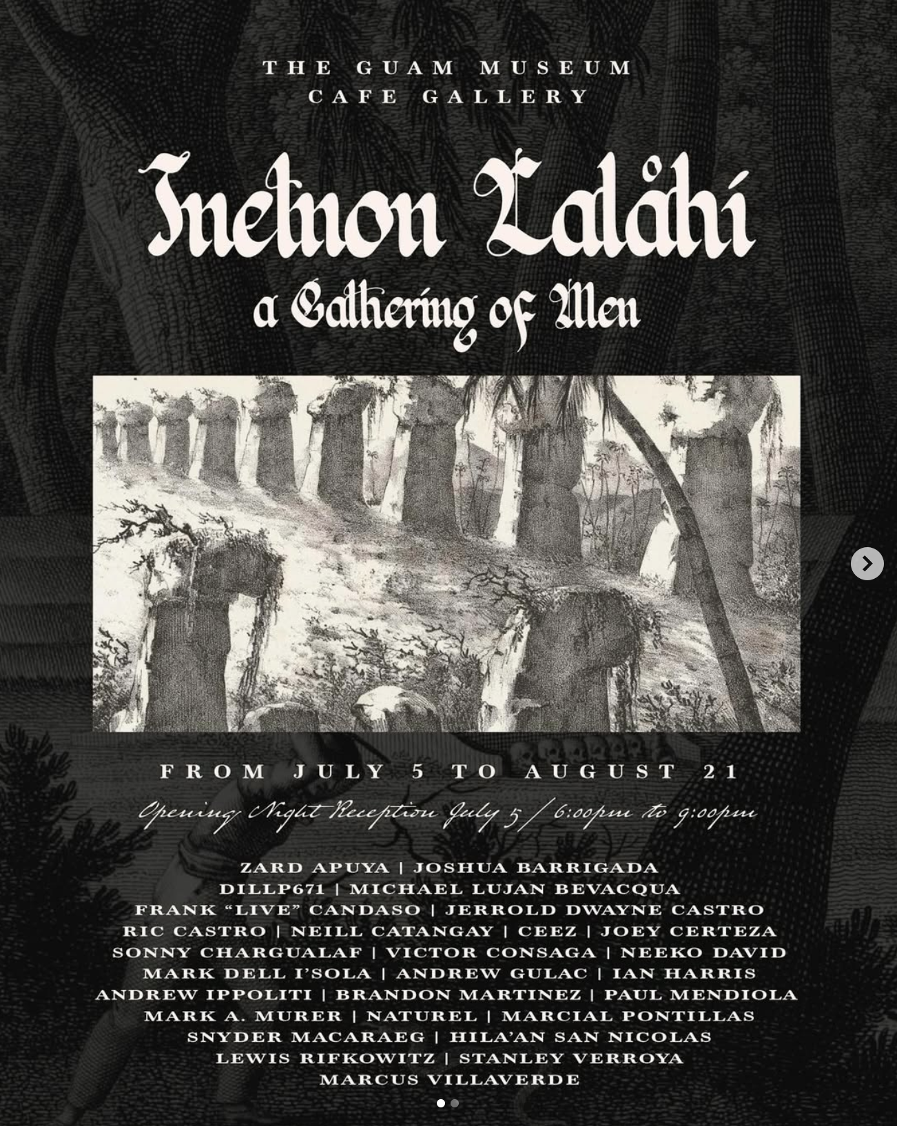 Poster for an event titled 'Inetnon Lalahi: A Gathering of Men' at The Guam Museum Cafe Gallery, running from July 5 to August 21, with a reception on July 5 at 6:00 pm. The poster features a black and white illustration of trees and lists participat