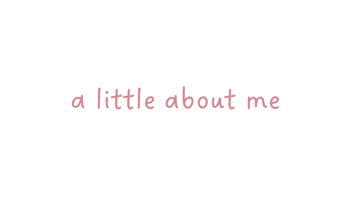 Text that says 'a little about me' in pink font.