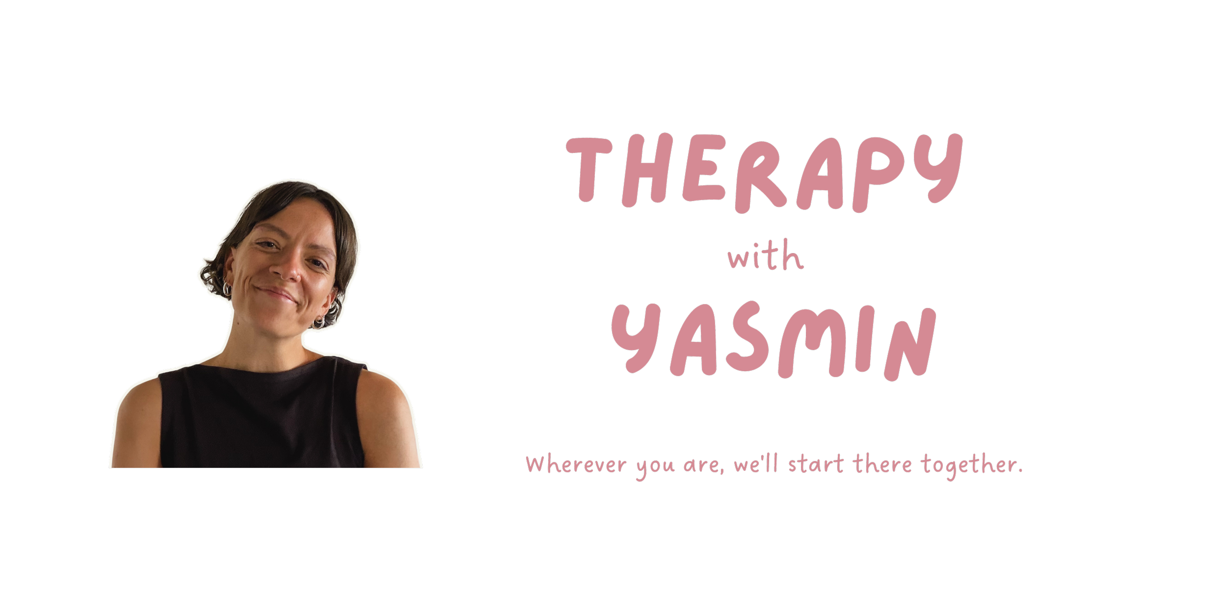 Promotional graphic for therapy sessions with Yasmin, featuring a woman with short dark hair smiling, text in pink on a white background, including the message 'Wherever you are, we'll start there together.'