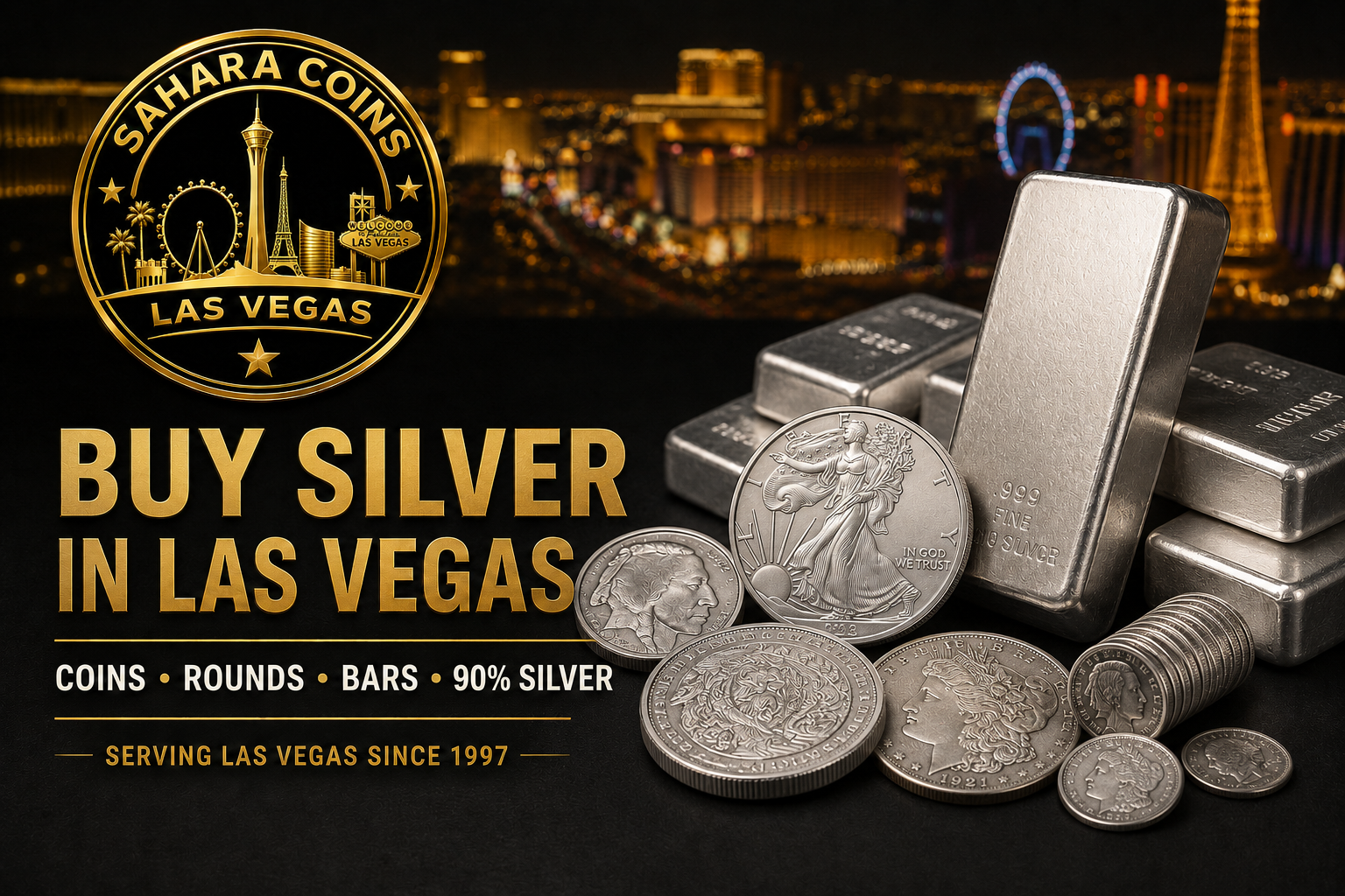 Sahara Coins Buy Silver in Las Vegas graphic featuring silver coins, rounds, bars and 90% silver against the Las Vegas skyline.