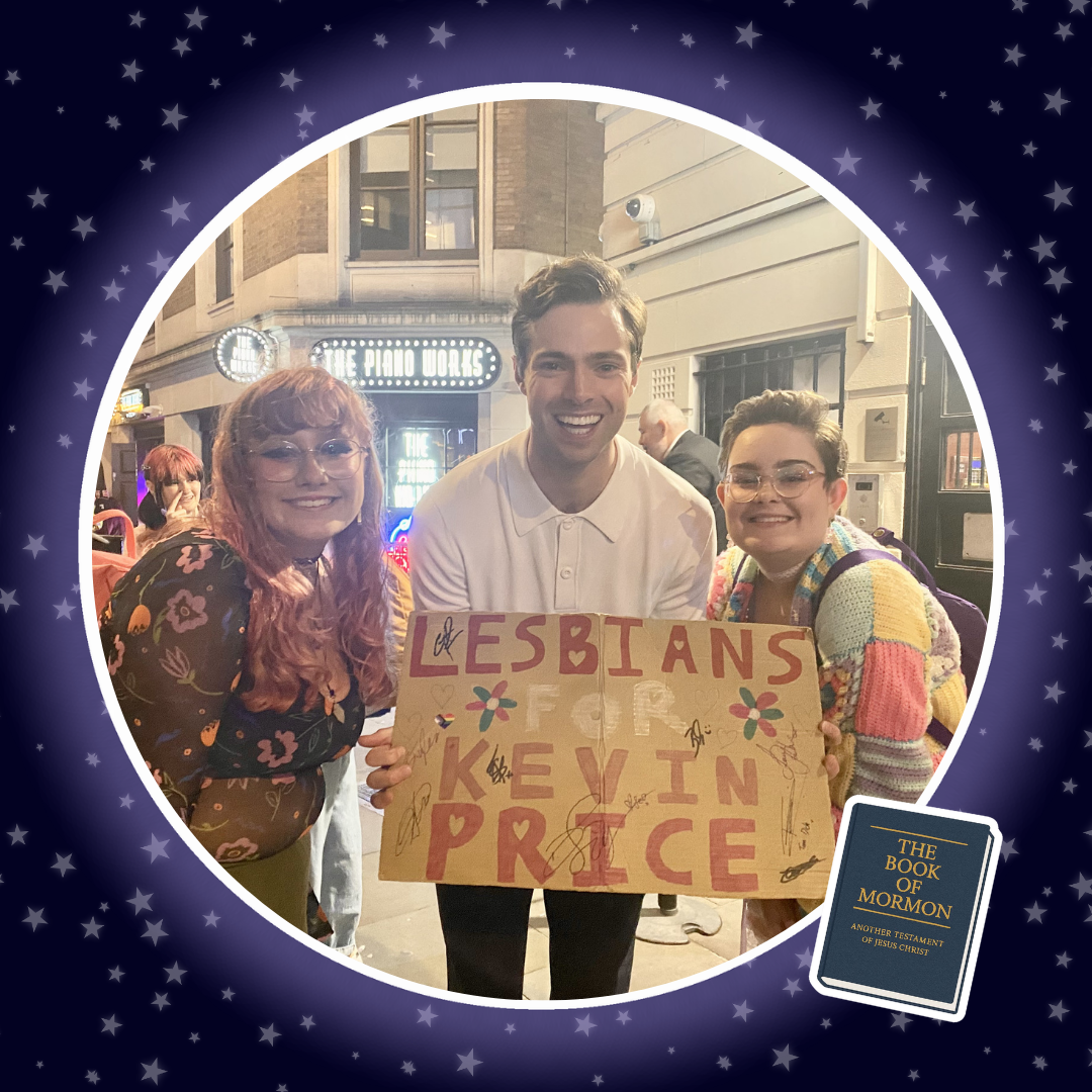 Ep 4: Lesbians for Kevin Price- from Book of Mormon to Moulin Rouge with Honor and Cosmo