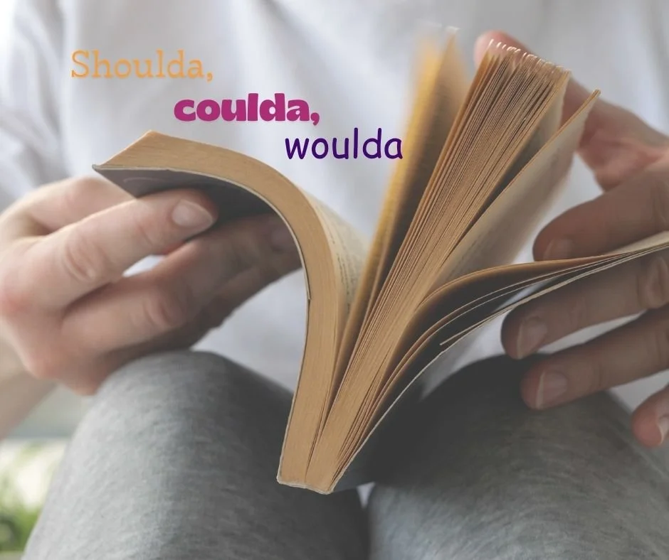 When the Shoulda, Coulda, Woulda Starts Creeping In…