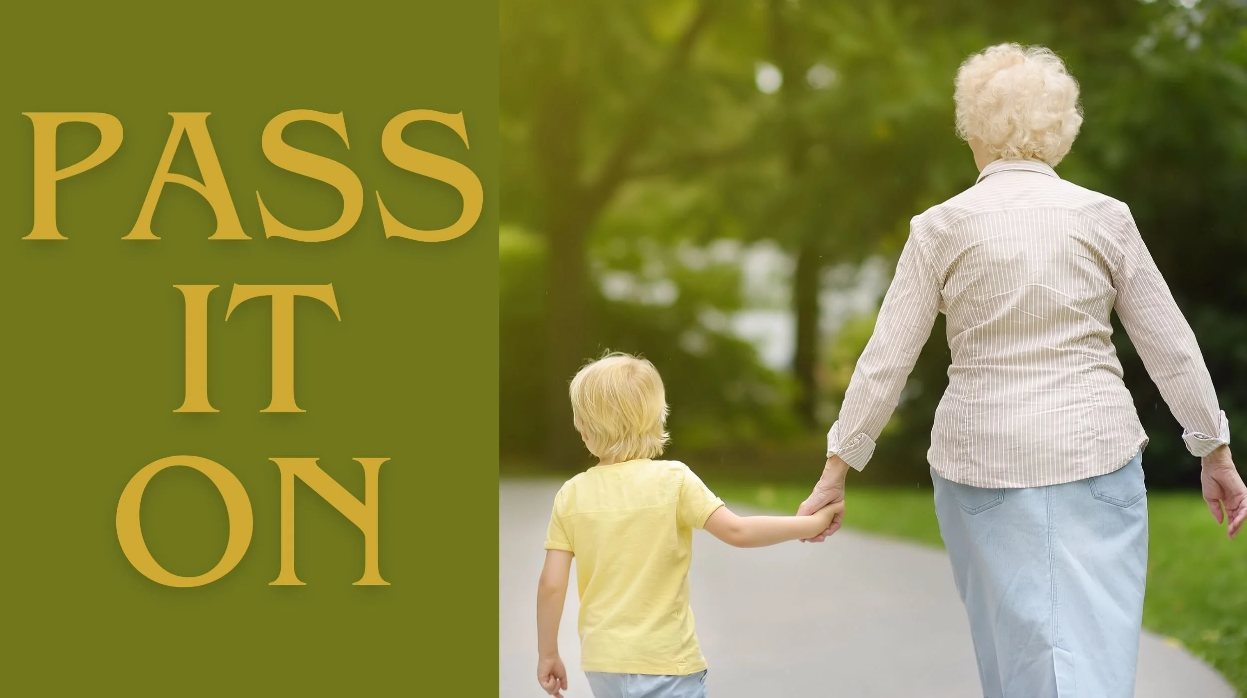 Pass It On: Living with an Eternal Perspective