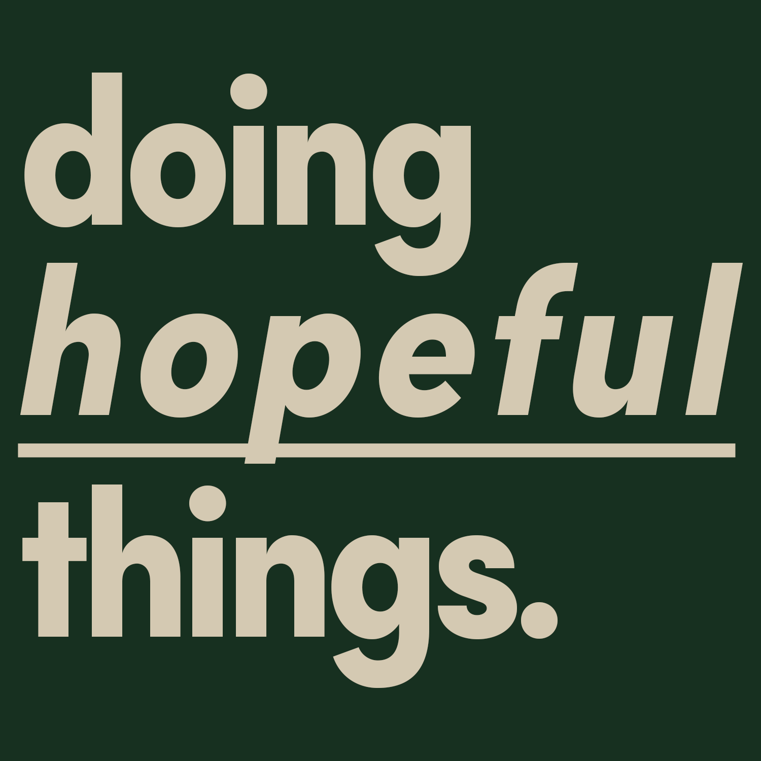 doing hopeful things. 