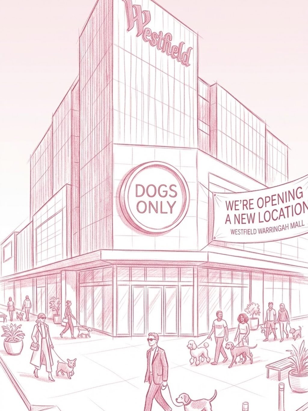 NEW DIGS. MORE GOOD DOGS.

Dogs Only is expanding.

We&rsquo;re opening a brand new location at Westfield Warringah Mall this NOVEMBER.

And yes, we&rsquo;ve gone bigger.

More grooming space.
Three daycare yards.
Room for training, pop-ups and other