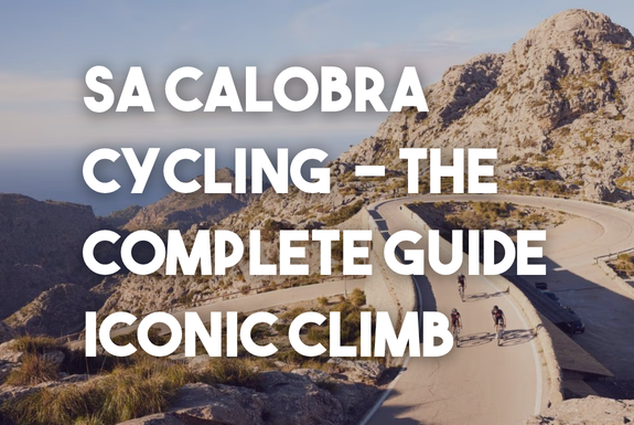 Sa Calobra Cycling — The Complete Guide to Mallorca's Most Iconic Climb