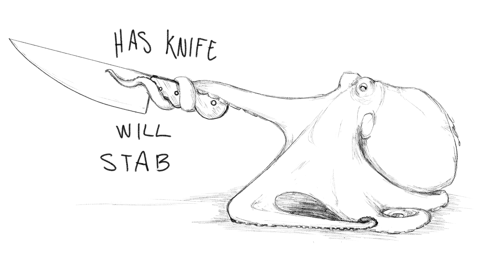 A sketch of an octopus holding a large knife in one of its tentacles, with words saying "has knife" above and "will stab" below.