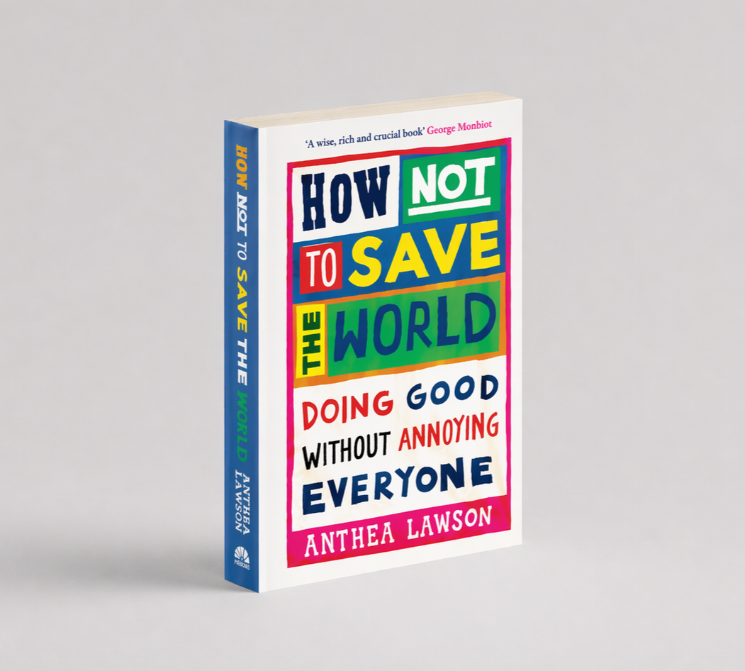 Book cover of How Not to Save the World by Anthea Lawson.