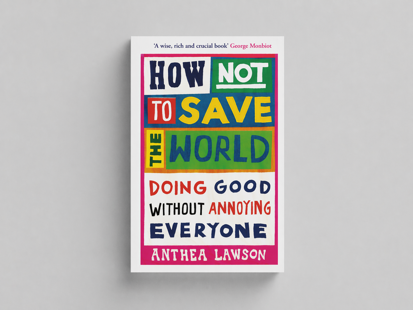 Book cover of How Not to Save the World by Anthea Lawson.