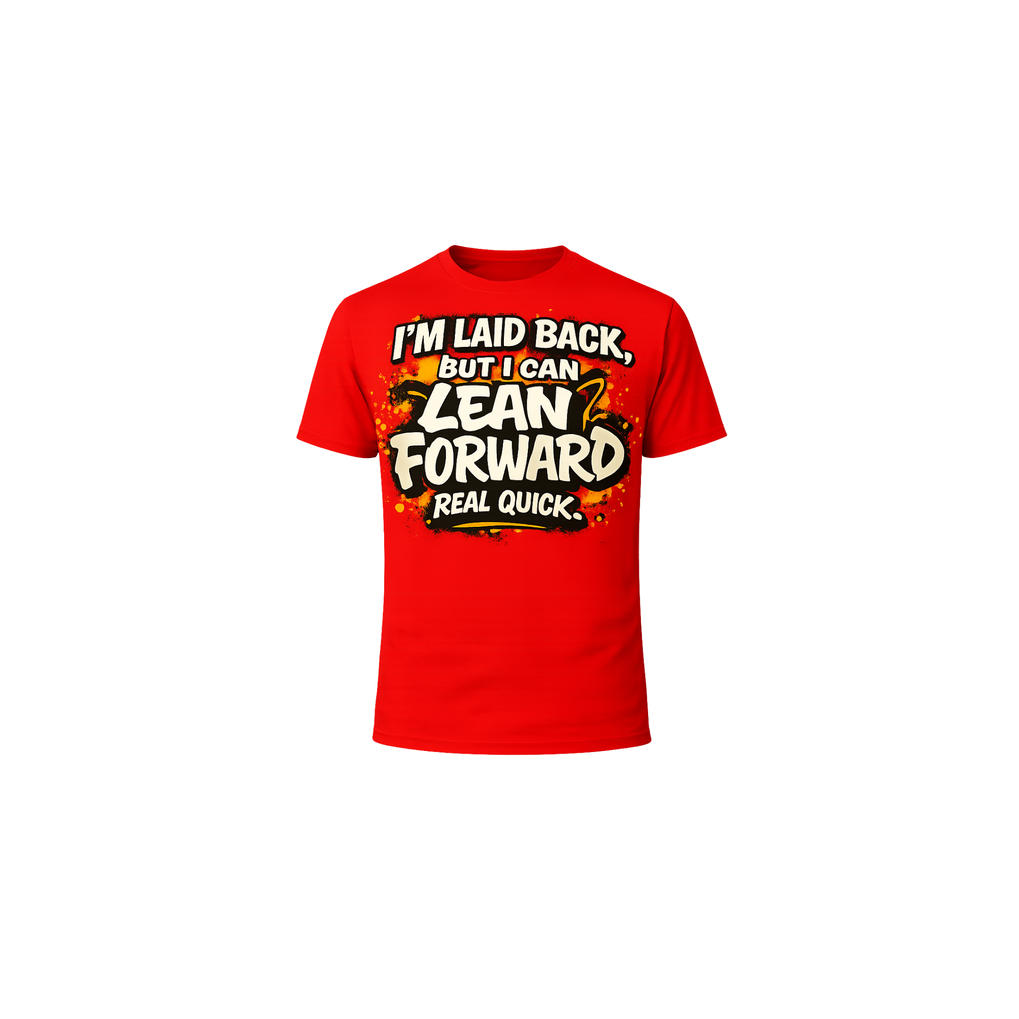 “I’m Laid Back, But I Can Lean Forward Real Quick” T-Shirt