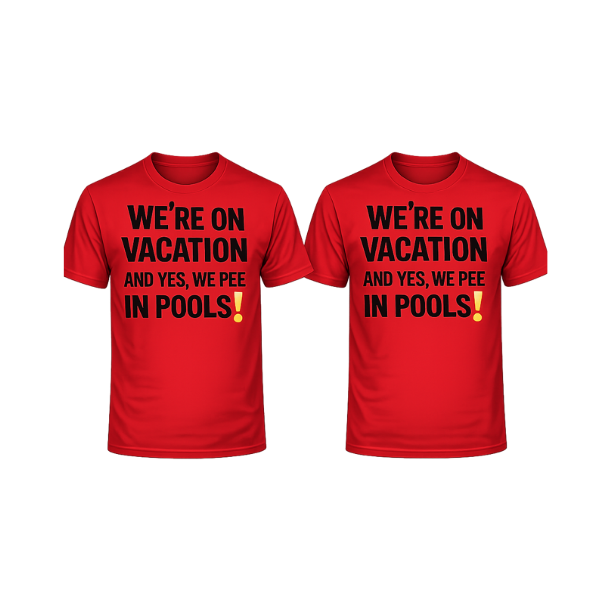 “We’re on Vacation - Yes, We Pee in Pools" T-Shirt