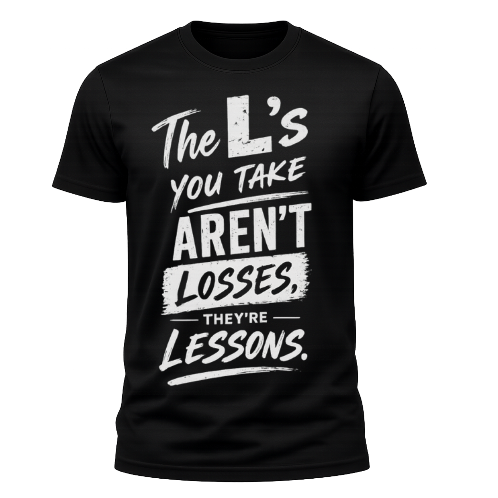 The L’s You Take Aren’t Losses — Motivational Graphic T-Shirt