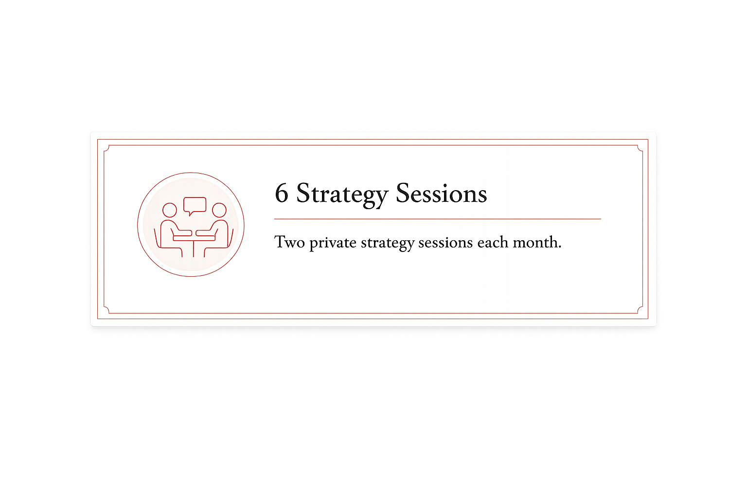 A presentation slide titled '6 Strategy Sessions'. It mentions two private strategy sessions each month and features a simple icon of two people talking at a table.