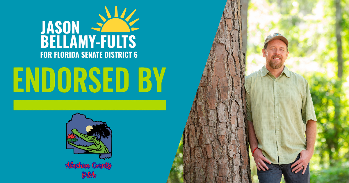 Endorsed by the Alachua County Democratic Socialists of America.