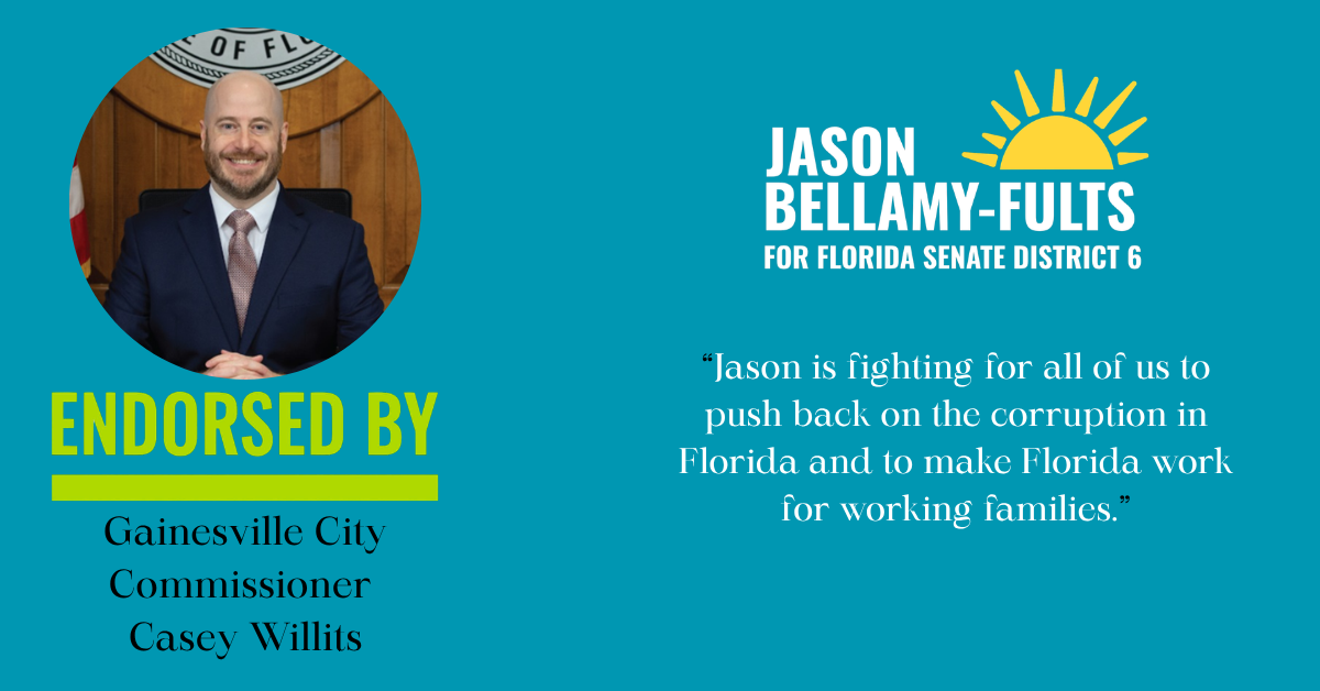 Endorsed by Gainesville City Commissioner Casey Willits.