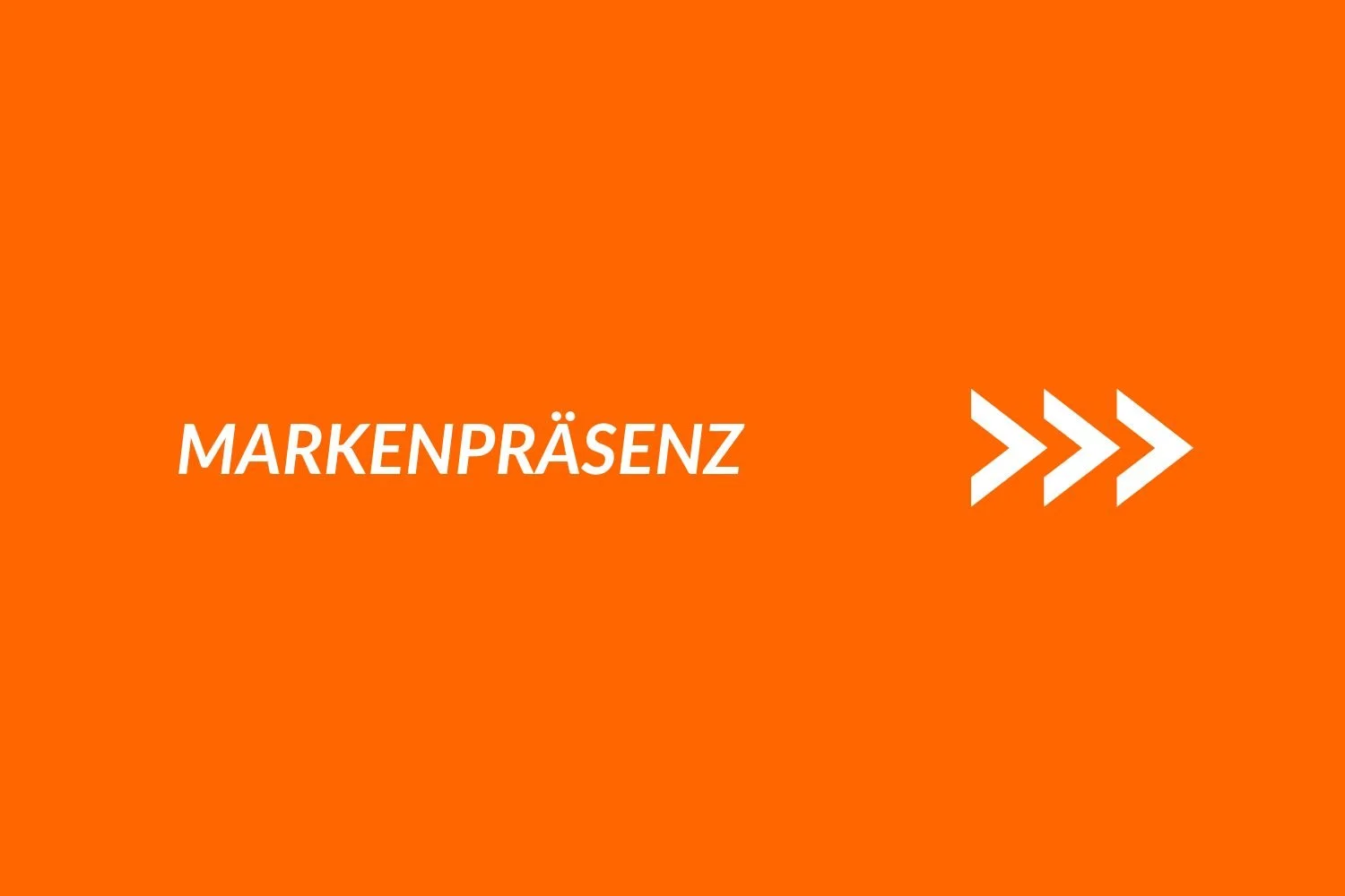 Ein orangefarbener Hintergrund mit dem weißen Wort 'Markenpräsenz' und drei nach rechts zeigende weiße Pfeile.
