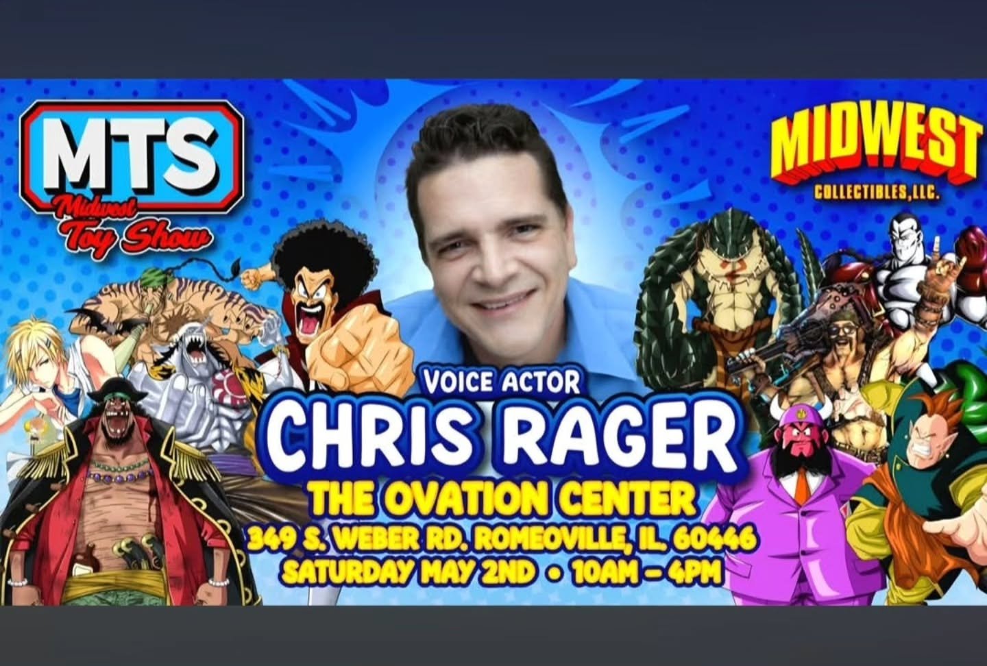 Saturday May 2nd for Vendor spots visit.. midwesttoyshow.com
This show is gonna be one.

Come out and meet...

Mr. Chris Rager aka Blackbeard and Arlong. Also Hercule/Mr Satan from Dbz...
Autographs are just $40 pics are just $40. Combos are only $60
