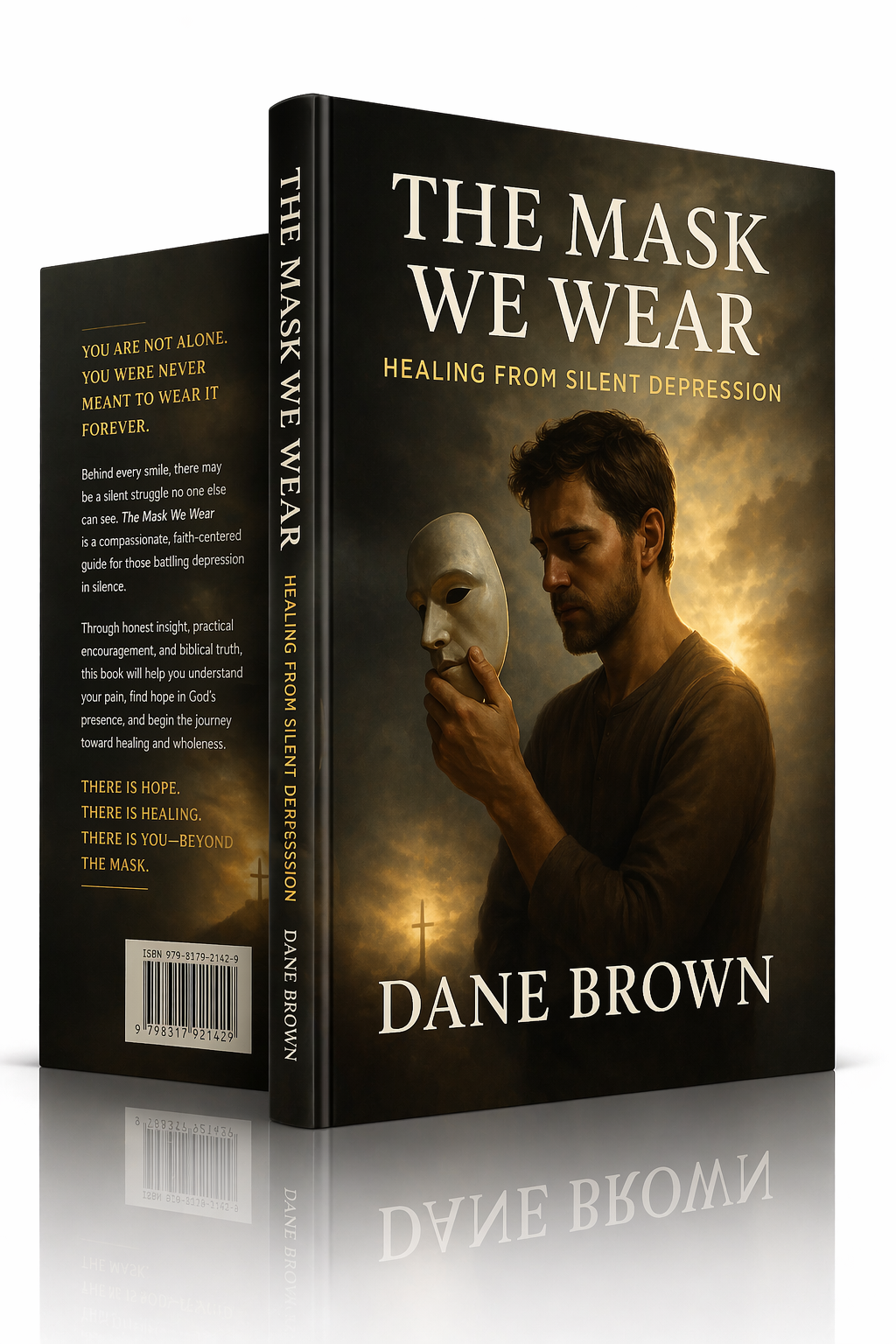 Book titled 'The Mask We Wear: Healing from Silent Depression' by Dane Brown, featuring a man holding a white mask in front of a cloudy sky with a cross silhouette.