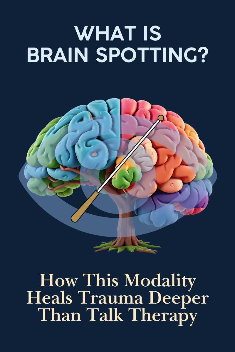 What is Brainspotting? How This Modality Heals Trauma Deeper Than Talk Therapy