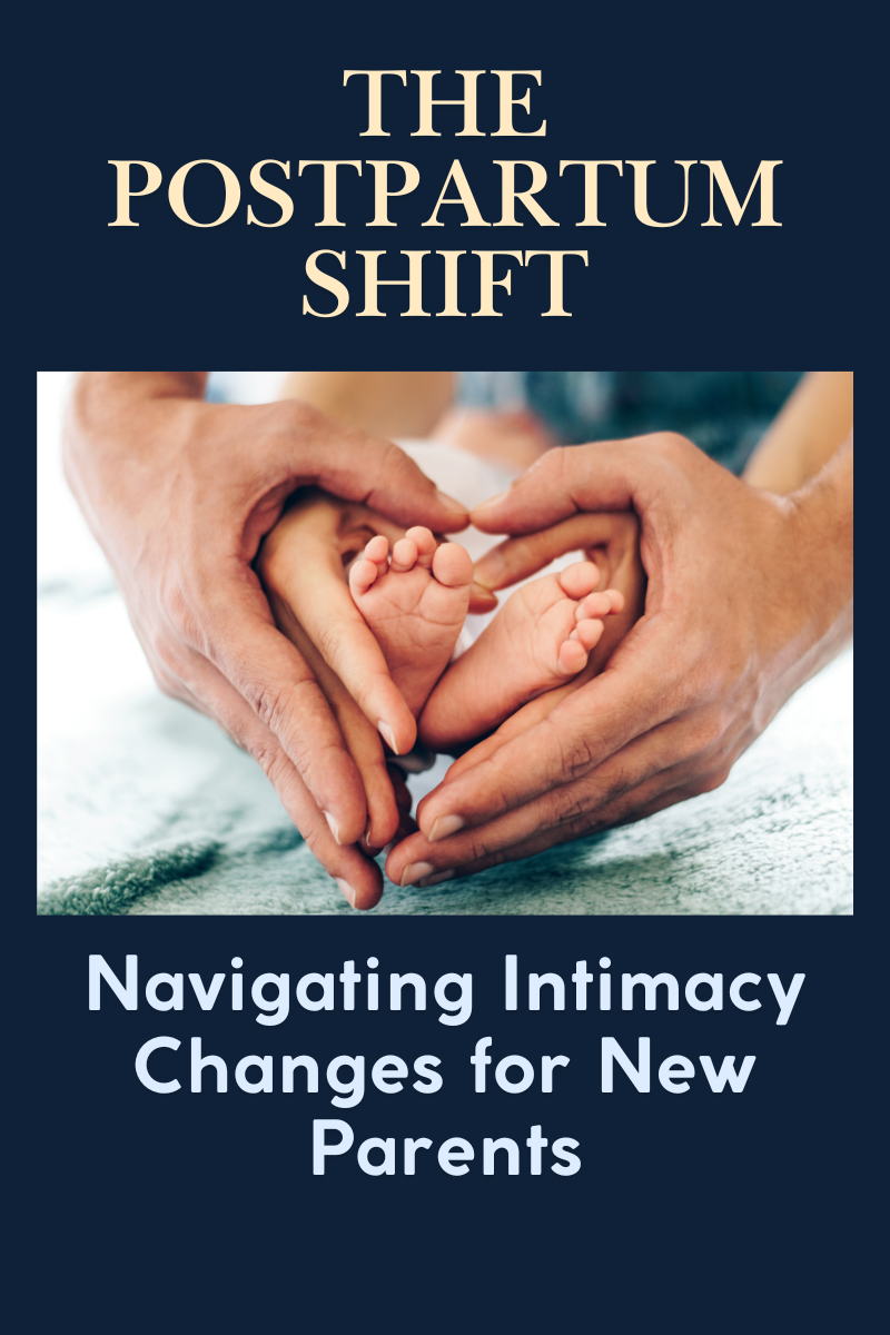 The Postpartum Shift: Navigating Intimacy Changes for New Parents