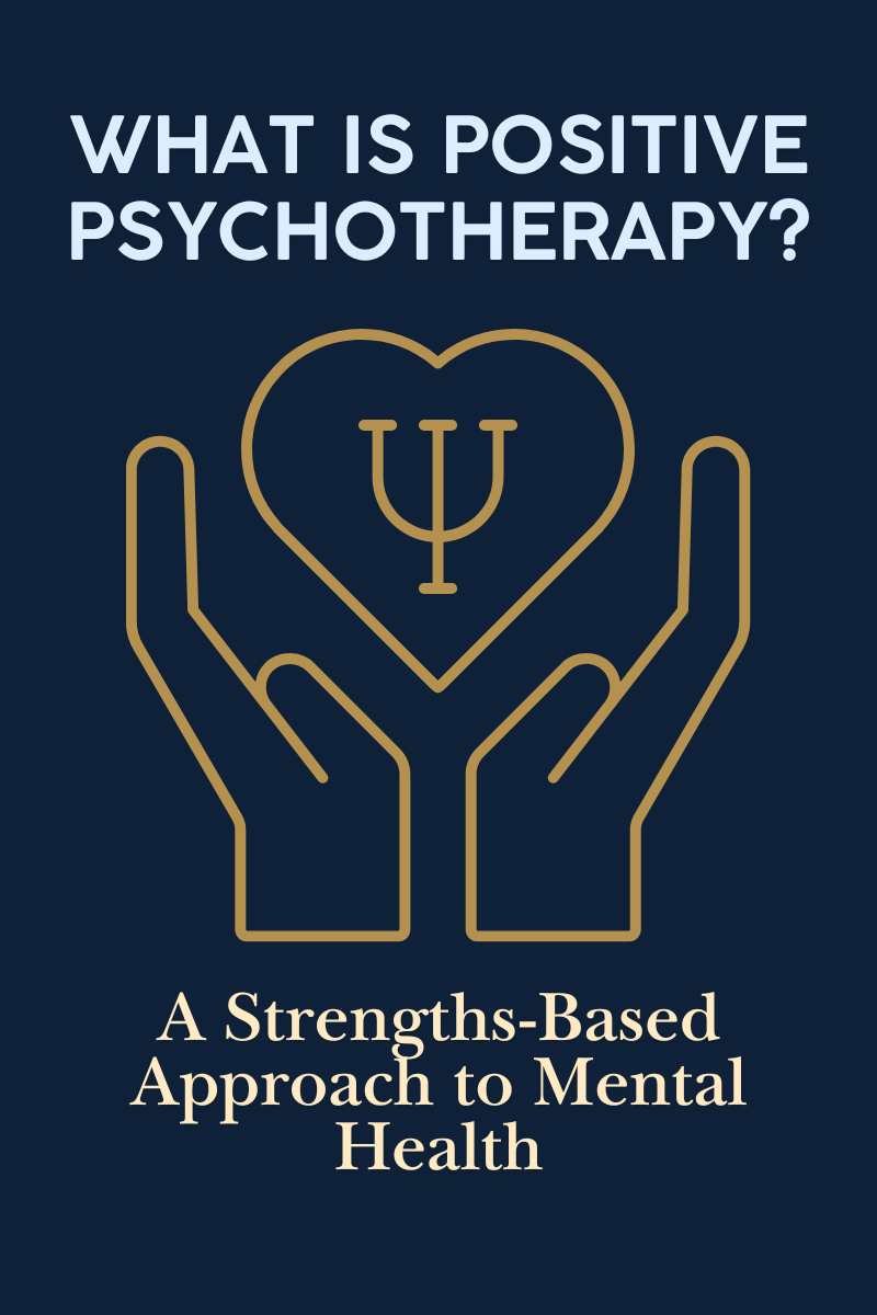 What is Positive Psychotherapy? A Strengths-Based Approach to Mental Health