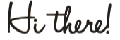 Handwritten text that says 'Hi, there!'