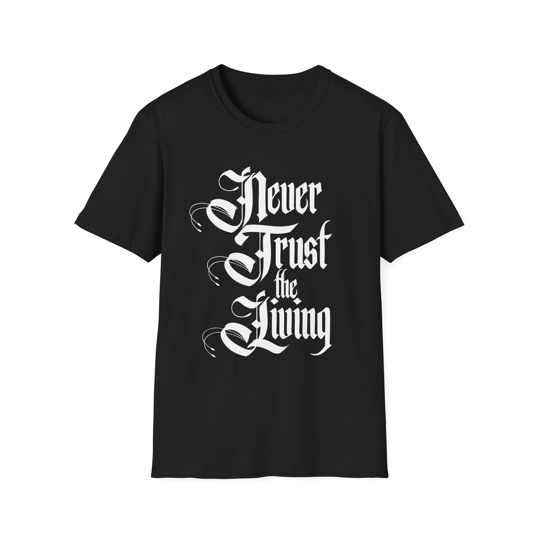 Never Trust the Living T-Shirt | Gothic Script, Horror Tee, Dark, Esoteric, Gothic Streetwear