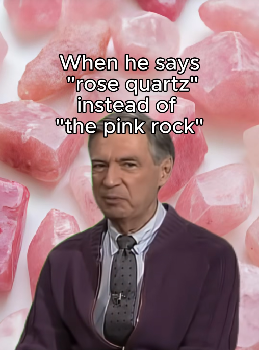 A man with gray hair and a suit with a tie, gesturing with a serious expression, against a background of pink rocks with white ice. Text overlay says, "When he says 'rose quartz' instead of 'the pink rock'".