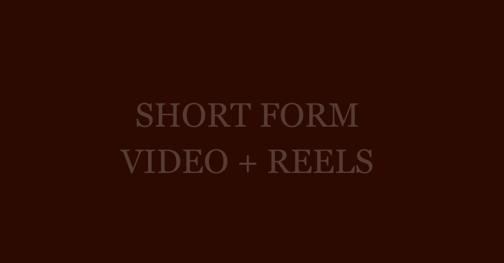 Text overlay on a dark brown background reads 'SHORT FORM VIDEO + REELS'.