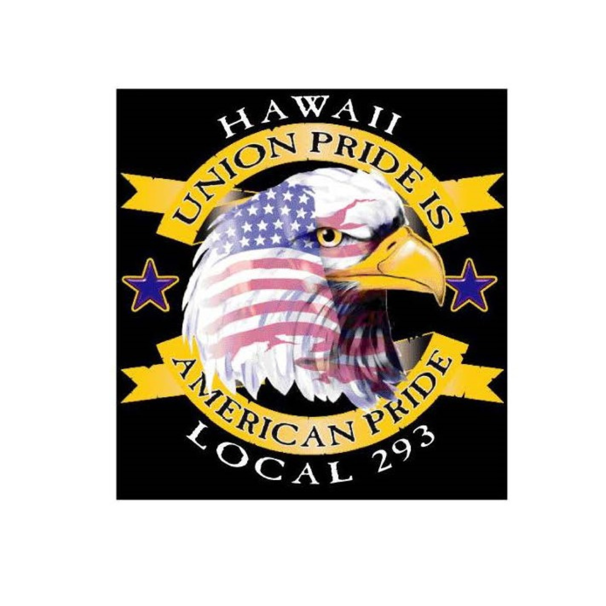 Eagle with American flag design, surrounded by yellow ribbons, stars, and text that reads "Hawaii Union Pride is American Pride Local 293" against a black background.