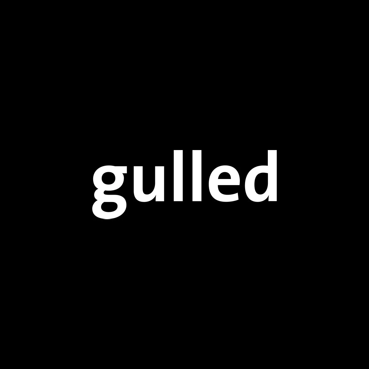 Black background with white text that says "gull" overlaid with the word "gulled" in large font.