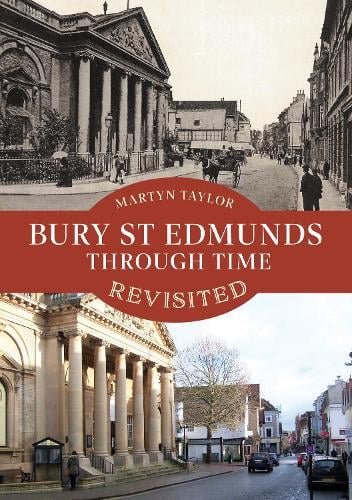 Bury St Edmunds Through Time Revisited - Through Time (Paperback) - Martyn Taylor