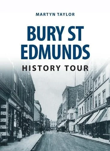 Bury St Edmunds History Tour - History Tour (Paperback) Martyn Taylor