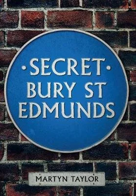 Secret Bury St Edmunds - Secret (Paperback) Martyn Taylor
