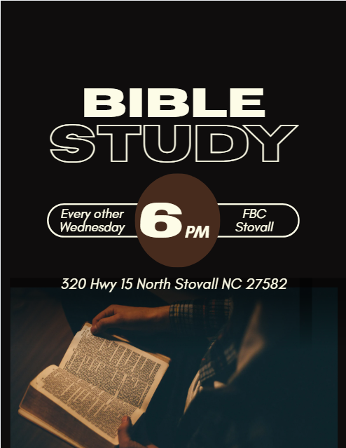 Flyer advertising Bible study sessions every other Wednesday at 6 PM at FBC Stovall, located at 320 Hwy 15 North Stovall NC 27582, with an image of a person reading a Bible.
