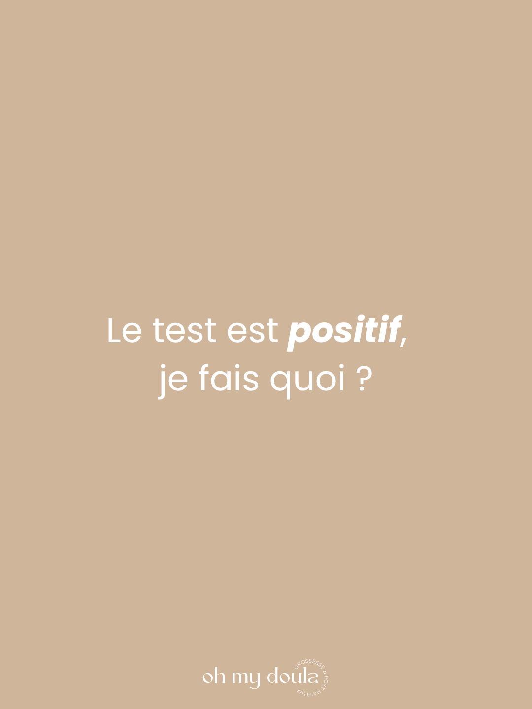 Le test est positif, je fais quoi ?