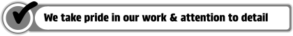 Checkmark icon and the message: 'We take pride in our work & attention to detail'