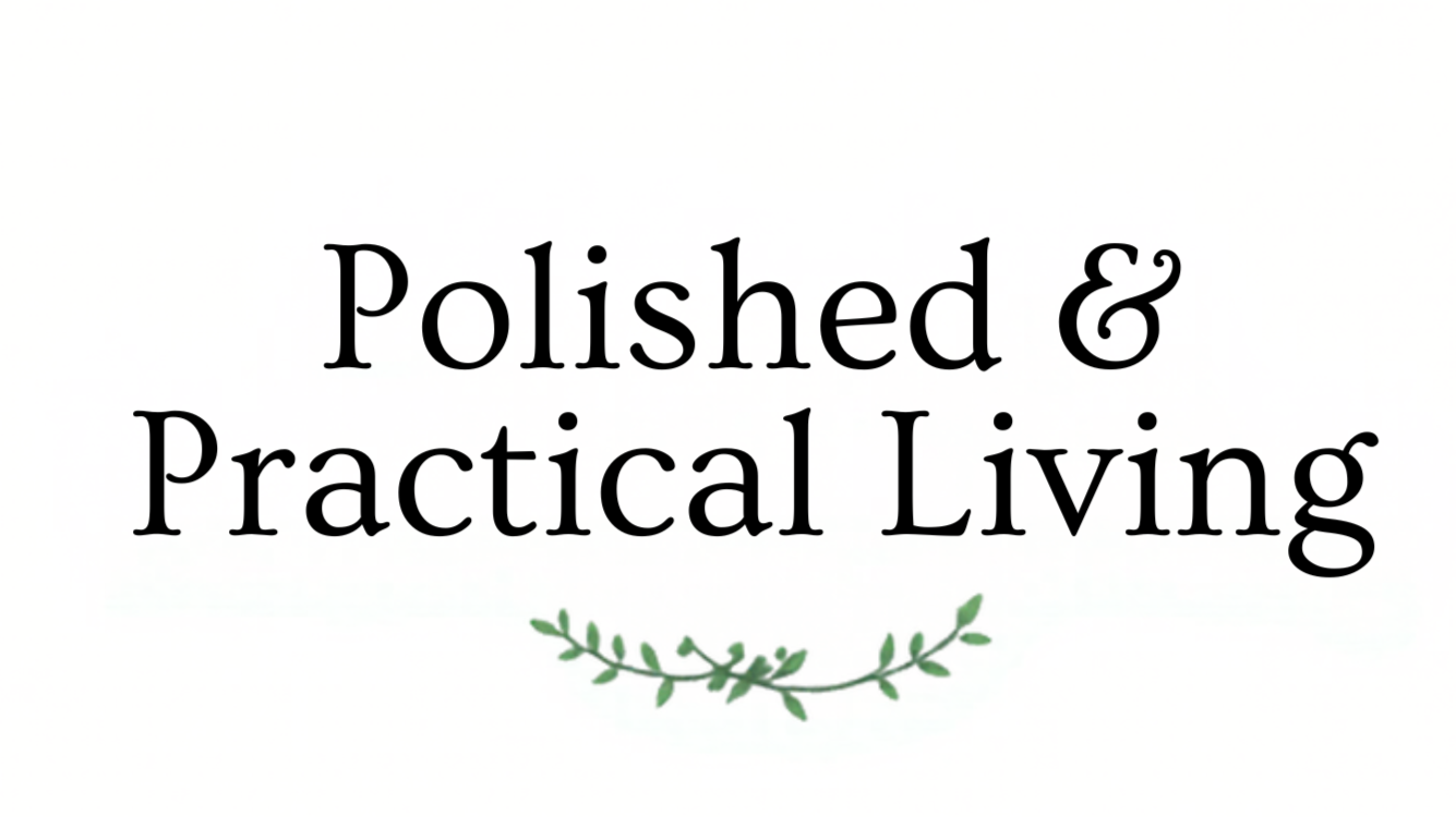 Polished &amp; Practical Living