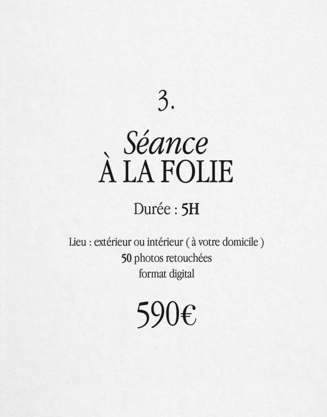 Affiche annonçant une séance de photos à la folie d'une durée de 5 heures, coût de 590 euros, avec possibilité de lieu extérieur ou intérieur, incluant 50 photos retouchées au format numérique.
