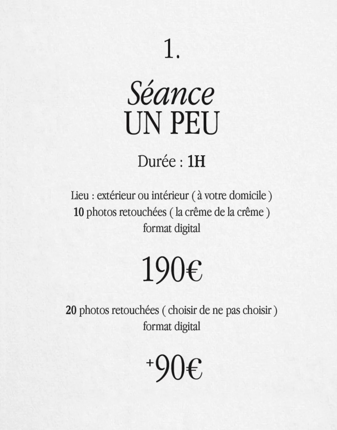 Prix d'une séance de retouche photo d'une heure, à domicile ou en intérieur/extérieur, comprenant 10 photos retouchées pour 190€, avec option de 20 photos pour 90€ supplémentaires.