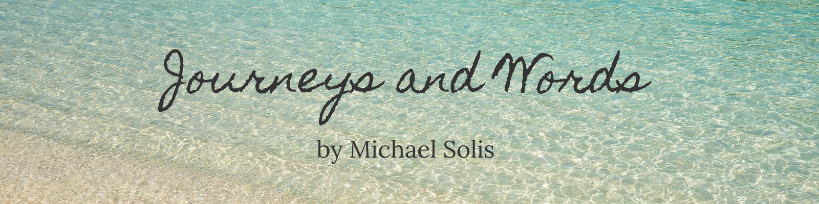 Substack banner reading “Journeys and Words by Michael Solis” over a shoreline with clear turquoise water