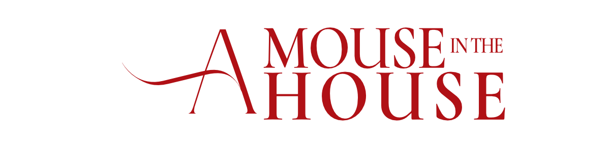 Text graphic with the title 'A Mouse in the House' in red and black fonts.