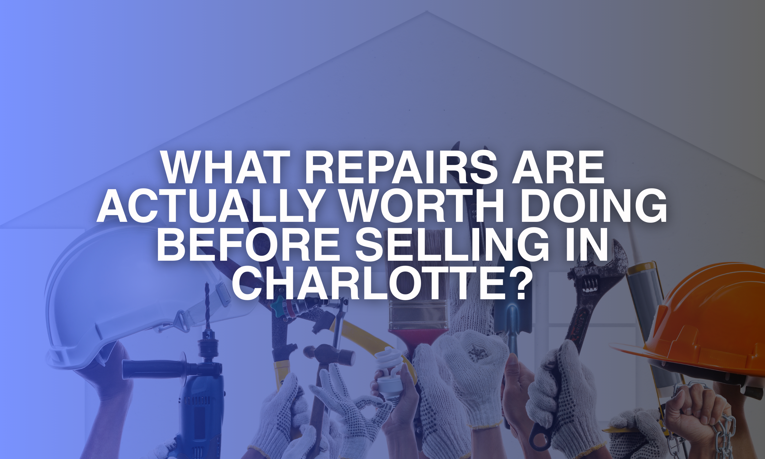 The Repairs That Actually Move Your Sale Price in Charlotte